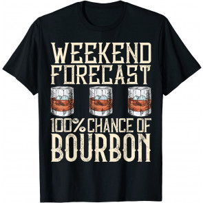 Weekend Forecast 100 Percent Of Bourbon Drinking T-Shirt
