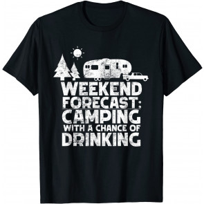 Weekend Forecast Camping With A Chance Of Drinking 5th Wheel T-Shirt