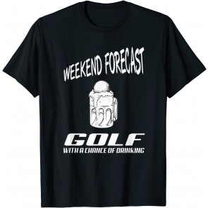 Weekend Forecast Golf With A Chance Of Drinking Golf T-Shirt