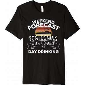 Weekend Forecast Pontooning With A Chance Of Day Drinking T-Shirt