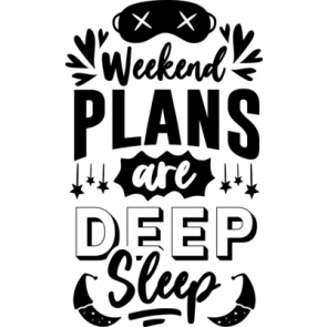 Weekend Plans Are Deep Sleep T-Shirt