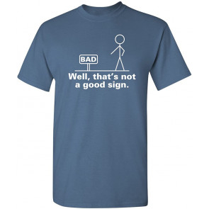 Wel, That's Not A Good Sign T-Shirt