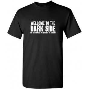 Welcome To The Dark Side T-Shirt