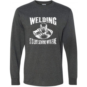 Welding It's Like Sewing With Fire T-Shirt