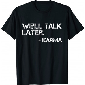 We'll Talk Later T-Shirt