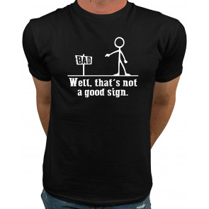 Well Thats Not A Good Sign T-Shirt