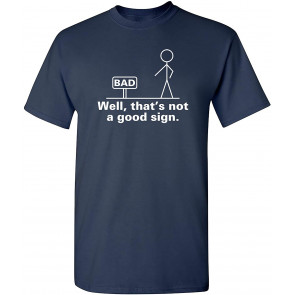 Well That's Not A Good Sign T-Shirt