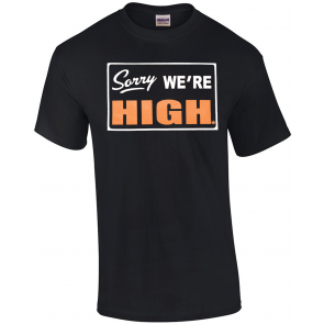 Sorry We're High Men's T-Shirt