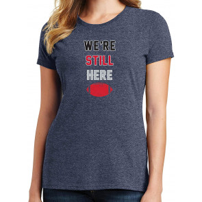 We're Still Here T-Shirt