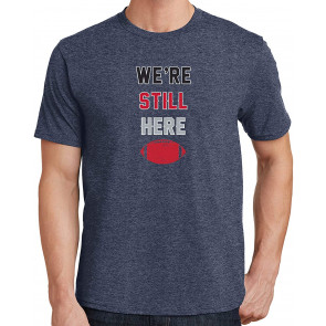 We're Still Here T-Shirt