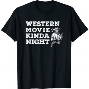 Western Movie Kinda Night Old Wild West Cowboys Binge Watch T-Shirt