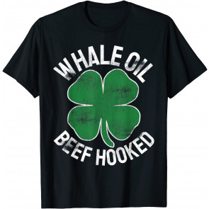 Whale Oil Beef Hooked St Patricks Day T-Shirt