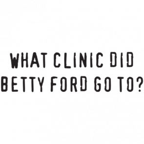 What Clinic Did Betty Ford Go To Tshirt