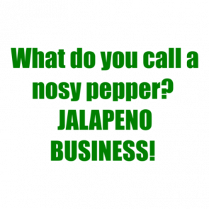 What Do You Call A Nosy Pepper  Jalapeno Business  Shirt