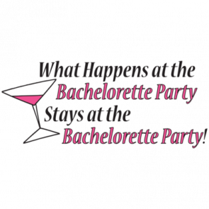 What Happens At The Bachelorette Party Stays At The Bachelorette Party Tshirt