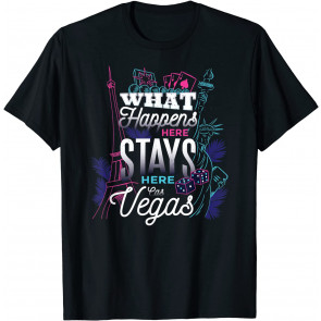 What Happens Here Stays Here Las Vegas T-Shirt