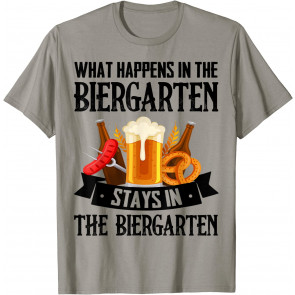 What Happens In The Biergarten Stays In The Biergarten T-Shirt