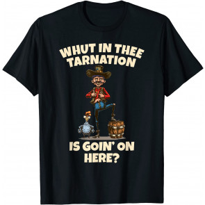 What In The Tarnation  T-Shirt