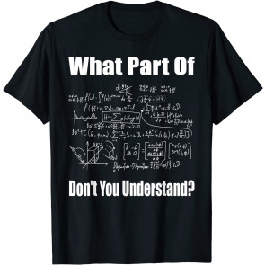 What Part Of Don't You Understand T-Shirt