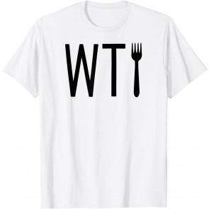 What The Fork  T-Shirt