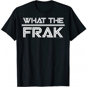 What The Frak T-Shirt