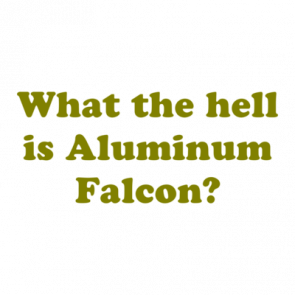 What The Hell Is Aluminum Falcon Shirt