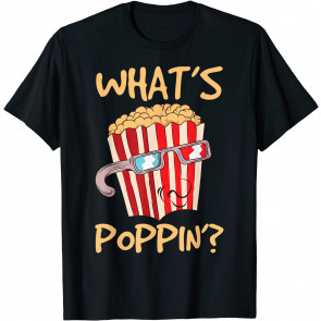 What's Poppin'? Corn Snack Movie Theater Salt Flavor Popcorn T-Shirt