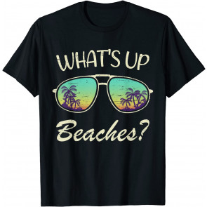 Whats Up Beaches? Sunglasses Beach Palm Tree Summer Vacation T-Shirt