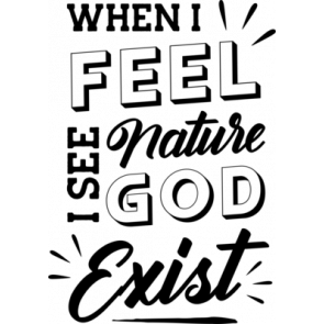 When Feel I See Nature God Exist T-Shirt
