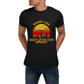 When I Die Don't Let Me Vote Republic Black T-Shirt