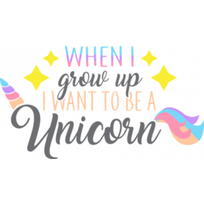 When I Grow Up I Want To Be A Unicorn T-Shirt