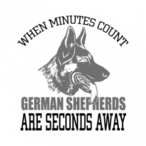 When Minutes Count German Shepherds Are Seconds Away Tshirt