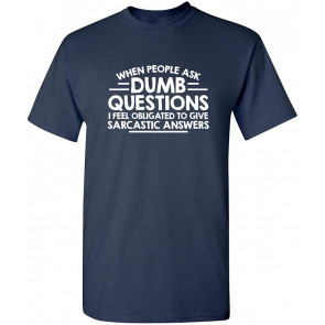 When People Ask Dumb Questions T-Shirt
