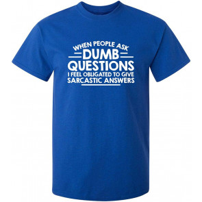 When People Ask Dumb Questions T-Shirt