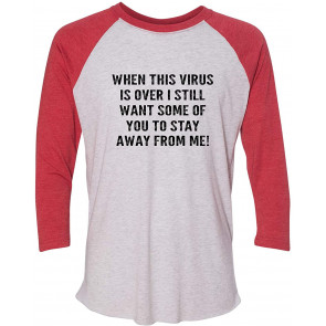 When This Virus Is Over Stay Away From Me T-Shirt