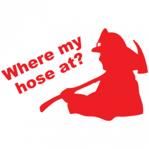Where My Hose At Tshirt