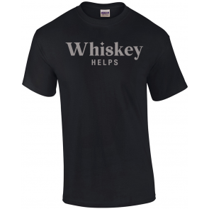 Whiskey Helps T-Shirt