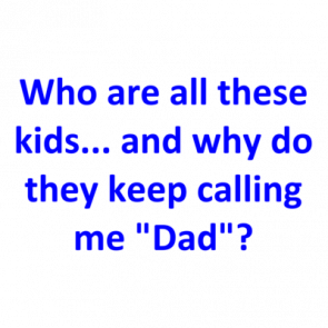 Who Are All These Kids And Why Do They Keep Calling Me Dad Shirt