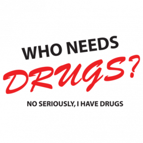 Who Needs Drugs Tshirt
