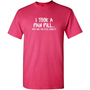 Why Are You Still Here T-Shirt
