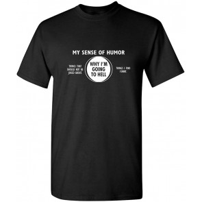 Why I'm Going To Hell Humor T-Shirt