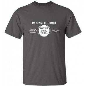 Why I'm Going To Hell T-Shirt