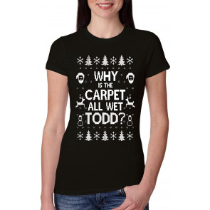 Why Is The Carpet All Wet Todd? T-Shirt