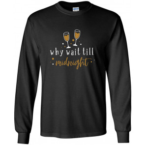 Why Wait Til Midnight Festive New Years T-Shirt