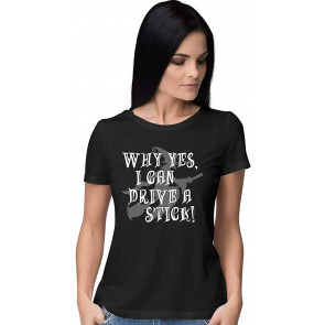 Why Yes I Can Drive A Stick T-Shirt