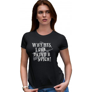 Why Yes I Can Drive A Stick T-Shirt