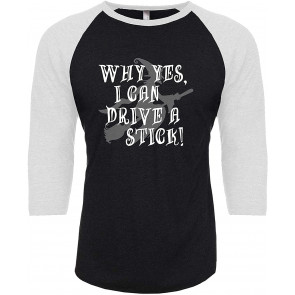 Why Yes I Can Drive A Stick T-Shirt