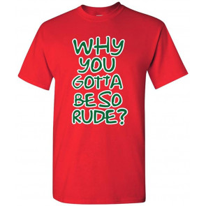 Why You Gotta Be So Rude? DT T-Shirt