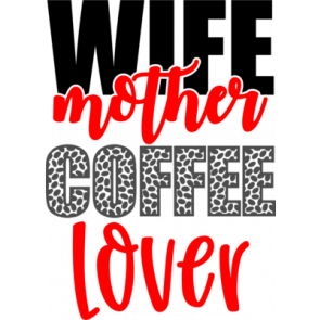 Wife Mother Coffee Lover T-Shirt