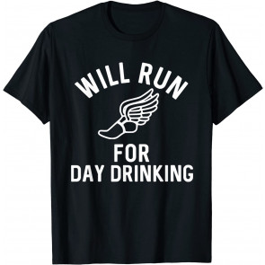 Will Run For Day Drinking T-Shirt